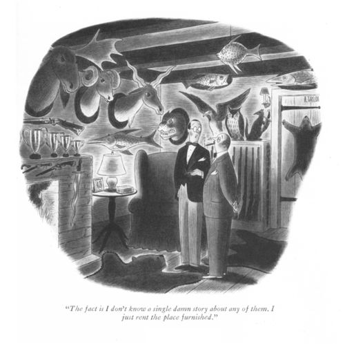 "The fact is I don't know a single damn story about any of them. I just rent the place furnished."