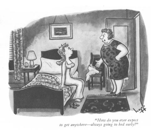 "How do you expect to get anywhere – always going to bed early!"