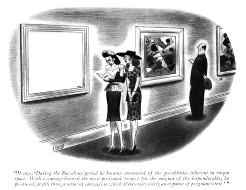"It says, 'During the Barcelona period he became enamored of the possibilities inherent in virgin space. With a courage-born of the most profound respect for the enigma of the inponderable, he produced, at this time, a series of canvases in which there exists solely an expanse of pregnant white.'"