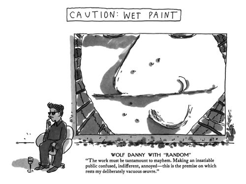 Wolf Danny With "Random""The work must be tantamount to mayhem. Making an insatiable public confused, indifferent, annoyed—this is the premise on which rests my deliberately vacuous oeuvre."