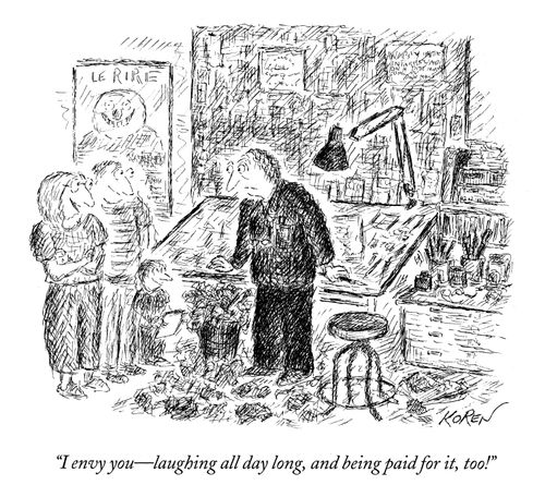 "I envy you—laughing all day long, and being paid for it, too!"