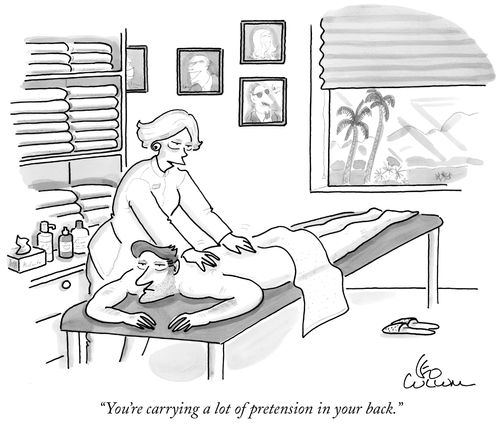 "You're carrying a lot of pretension in your back."