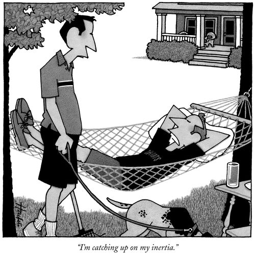 "I'm catching up on my inertia."
