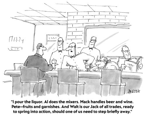 "I pour the liquor. Al does the mixers. Mack handles beer and wine. Pete—fruits and garnishes. And Walt is our Jack of all trades, ready to spring into action, should one of us need to step briefly away."