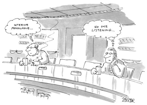 "Interior monologue..." "No one listening..."
