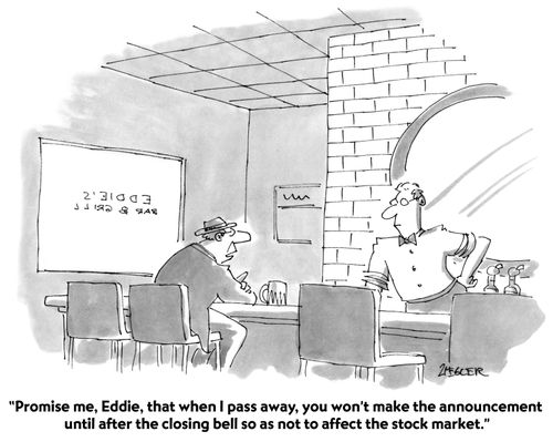 "When I pass away, don't make the announcement until after the closing bell so as not to affect the stock market."