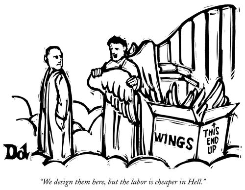 "We design them here, but the labor is cheaper in Hell."