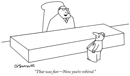 "That was fun—Now you're rehired."