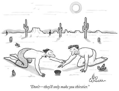 "Don't—they'll only make you thirstier."
