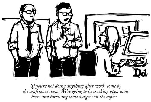 "If you're not doing anything after work, come by the conference room. We're going to be cracking open some beers and throwing some burgers on the copier."