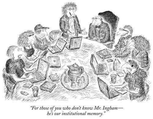 "For those of you who don't know Mr. Ingham—he's our institutional memory."