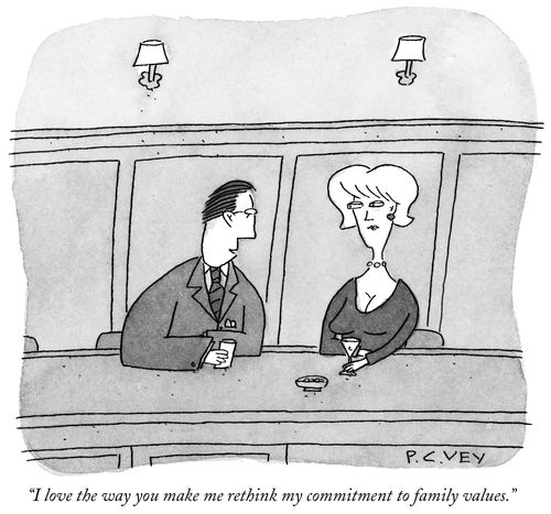 "I love the way you make me rethink my commitment to family values."