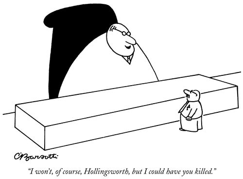"I won't, of course, Hollingsworth, but I could have you killed."