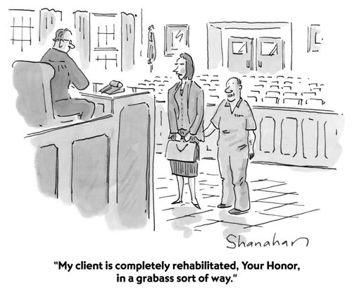 "My client is completely rehabilitated, Your Honor, in a grabass sort of way."
