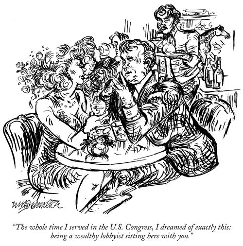 "The whole time I served in the US congress, I dreamed of exactly this: being a wealthy lobbyist sitting here with you."