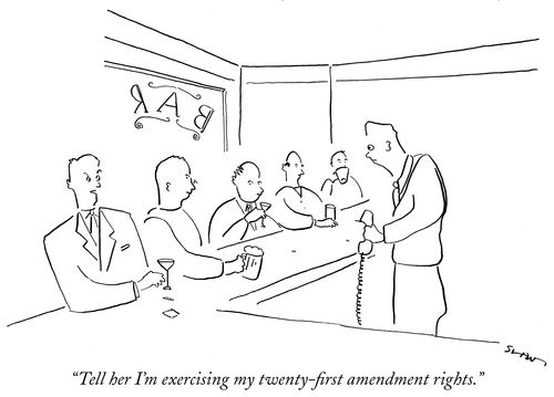 "Tell her I'm exercising my twenty-first amendment rights."