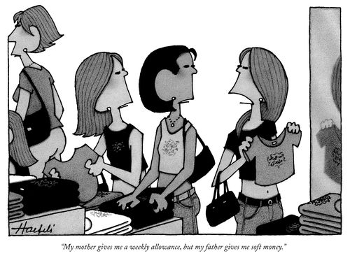 "My mother gives me a weekly allowance, but my father gives me soft money."