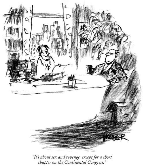 "It's about sex and revenge, except for a short chapter on the Continental Congress."
