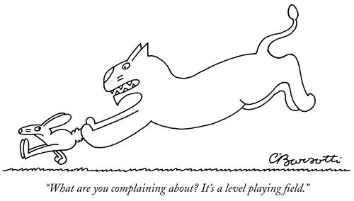"What are you complaining about? It's a level playing field."