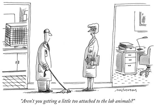 "Aren't you getting a little too attached to the lab animals?"