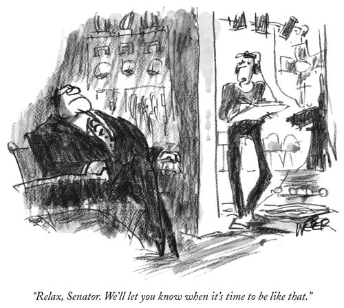 "Relax, Senator. We'll let you know when it's time to be like that."