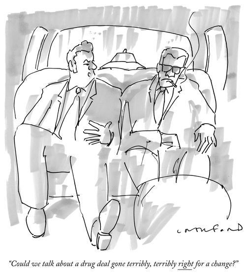 "Could we talk about a drug deal gone terribly, terribly right for a change?"