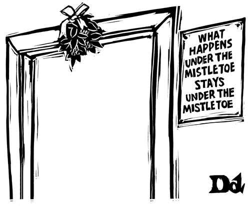 "What happens under the mistletoe stays under the mistletoe."