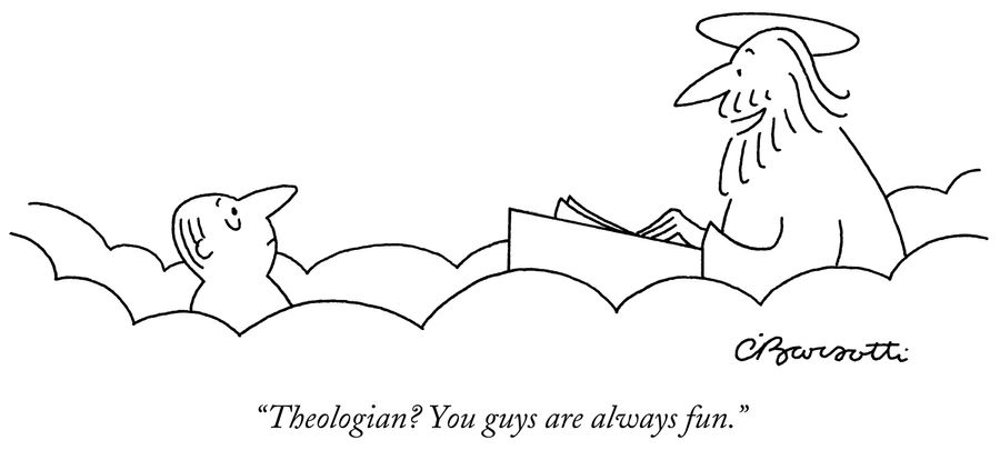 "Theologian? You guys are always fun."