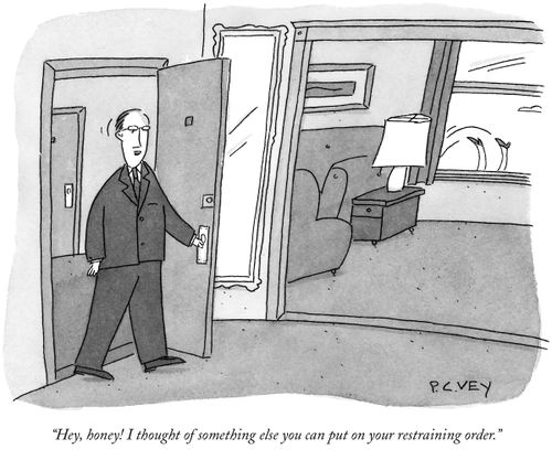 "Hey, honey! I thought of something else you can put on your restraining order."