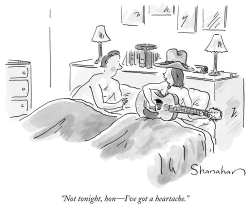 "Not tonight, hon—I've got a heartache."