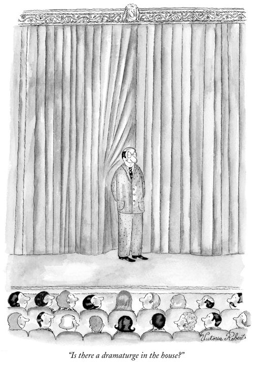 "Is there a dramaturge in the house?"