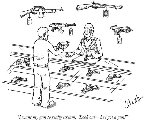 "I want my gun to really scream, 'Look out-he's got a gun!'"