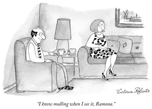 "I know mulling when I see it, Ramona."