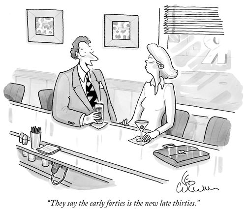 "They say the early forties is the new late thirties."