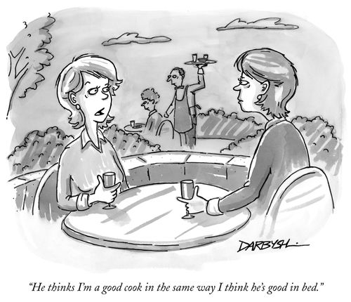 "He thinks I'm a good cook in the same way I think he's good in bed."