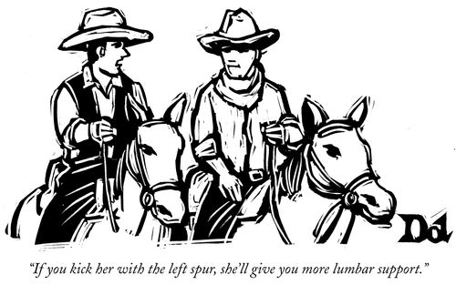 "If you kick her with the left spur, she'll give you more lumbar support."