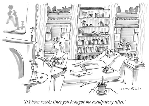 "It's been weeks since you brought me exculpatory lilies."
