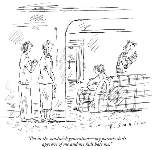 "I'm in the sandwich generation - my parents don't approve of me and my kids hate me."