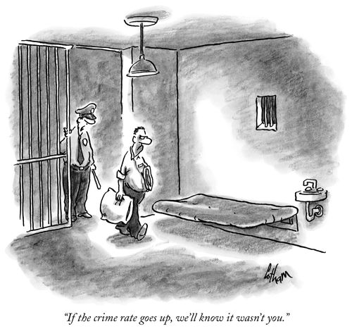 "If the crime rate goes up, we'll know it wasn't you."
