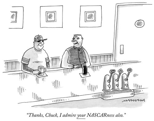 "Thanks, Chuck, I admire your NASCARness also."