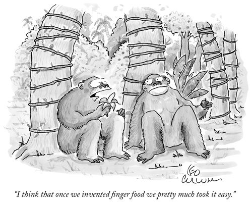 "I think that once we invented finger food we pretty much took it easy."