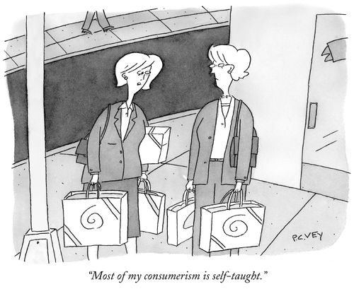 "Most of my consumerism is self-taught."