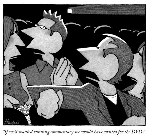 "If we'd wanted running commentary we would have waited for the DVD."