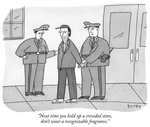 "Next time you hold up a crowded store, don't wear a recognizable fragrance."