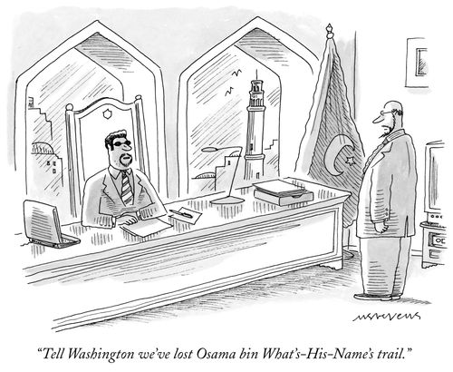 "Tell Washington we've lost Osama bin What's-His-Name's trail."