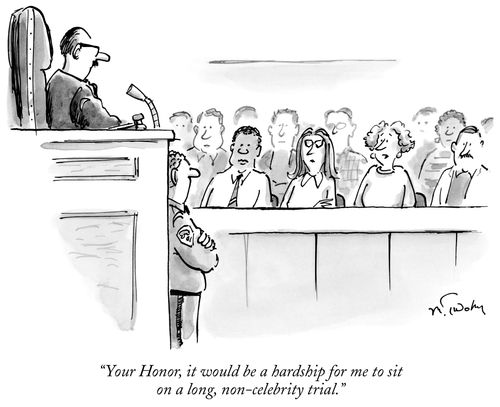 "Your Honor, it would be a hardship for me to sit on a long, non-celebrity trial.