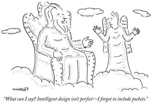 "What can I say? Intelligent design isn't perfect - I forgot to include pockets."