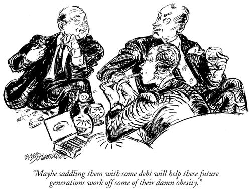 "Maybe saddling them with some debt will help these future generations work off some of their damn obesity."