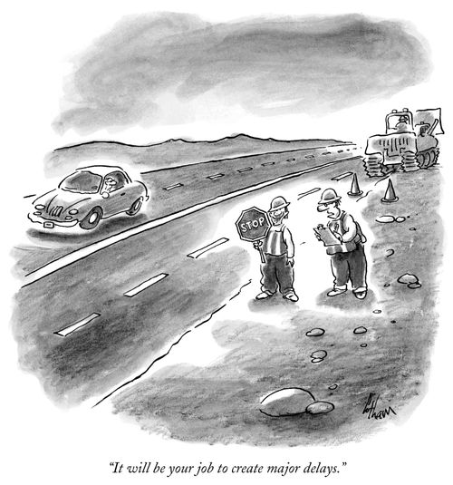 "It will be your job to create major delays."