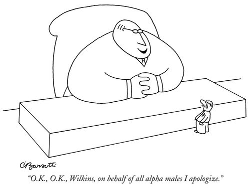 "O.K., O.K., Wilkins, on behalf of all alpha males I apologize."